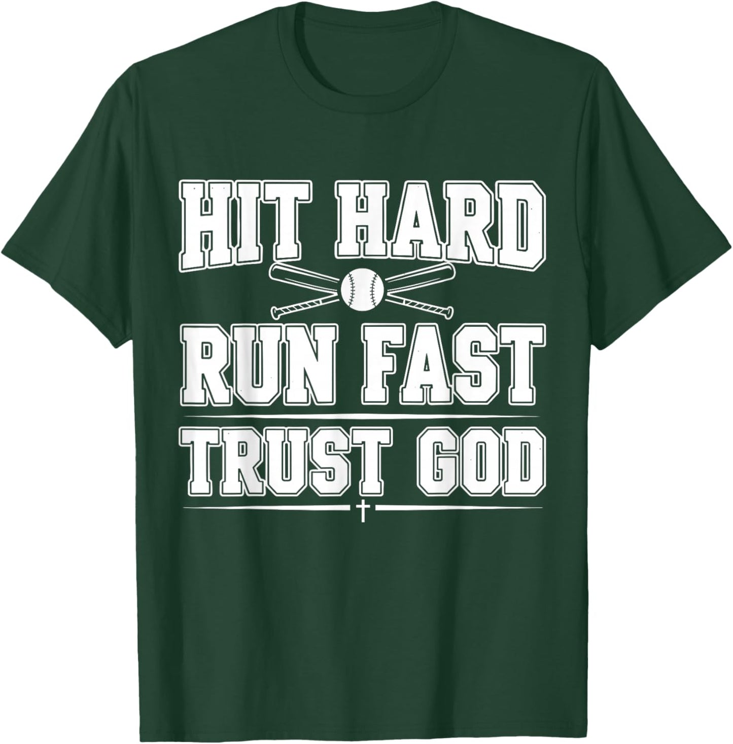 Christian Baseball Softball, Hit Hard Run Fast Trust God T-Shirt - T-Shirt | Forest