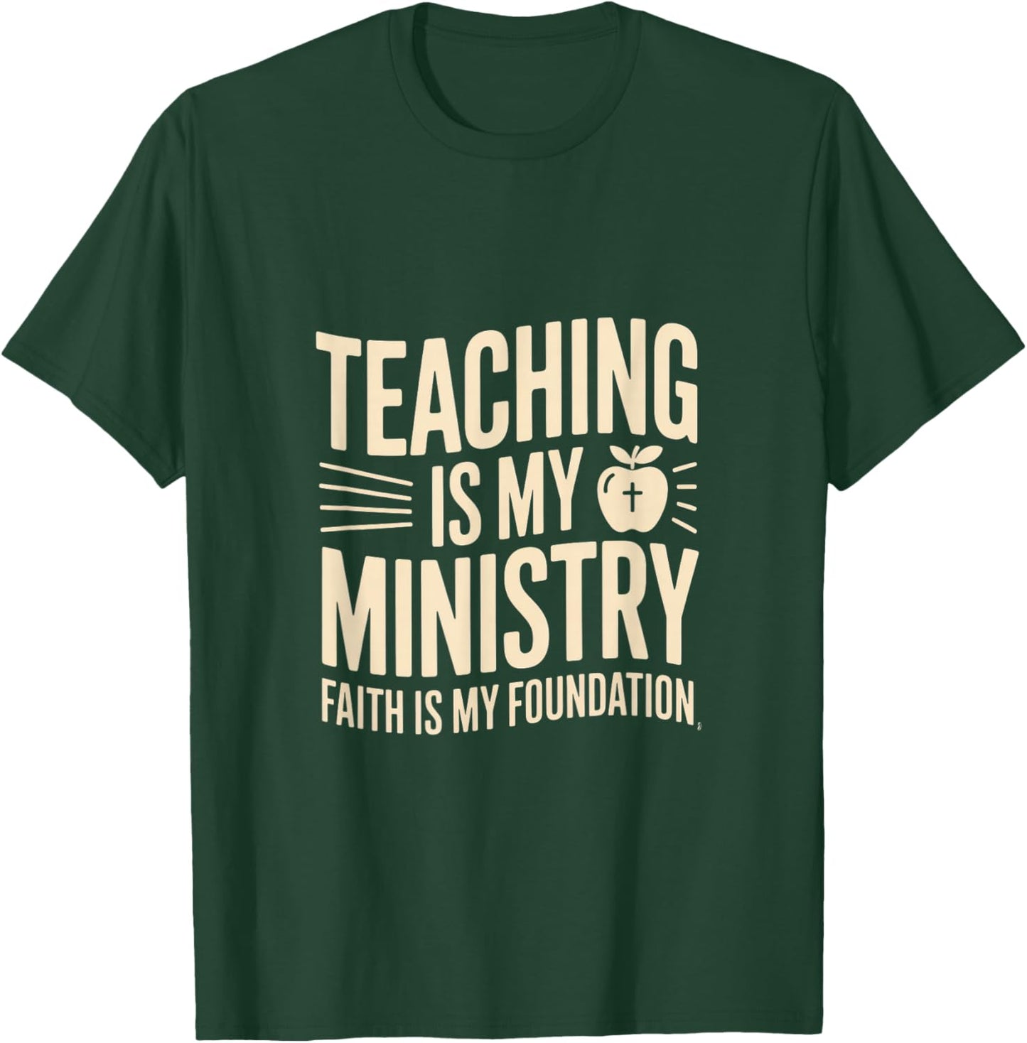 Teaching is My Ministry Faith is My Foundation Teacher T-Shirt - T-Shirt | Forest