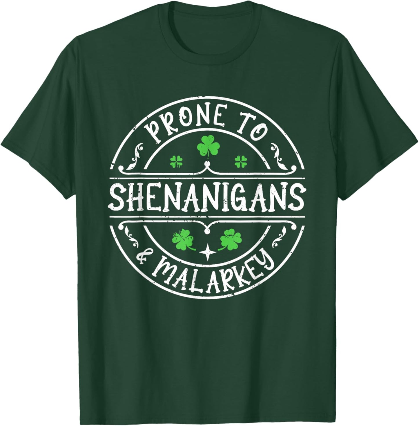 Prone to Shenanigans and Malarkey Funny St Patricks Day T-Shirt - T-Shirt | Forest