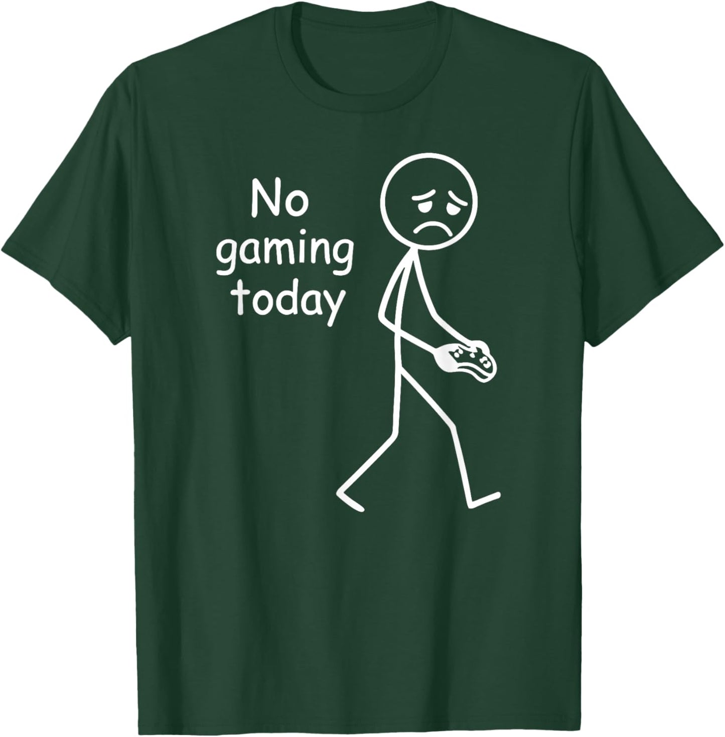 No Gaming Today, Funny Sad Stickfigure Console Gamer T-Shirt - T-Shirt | Forest