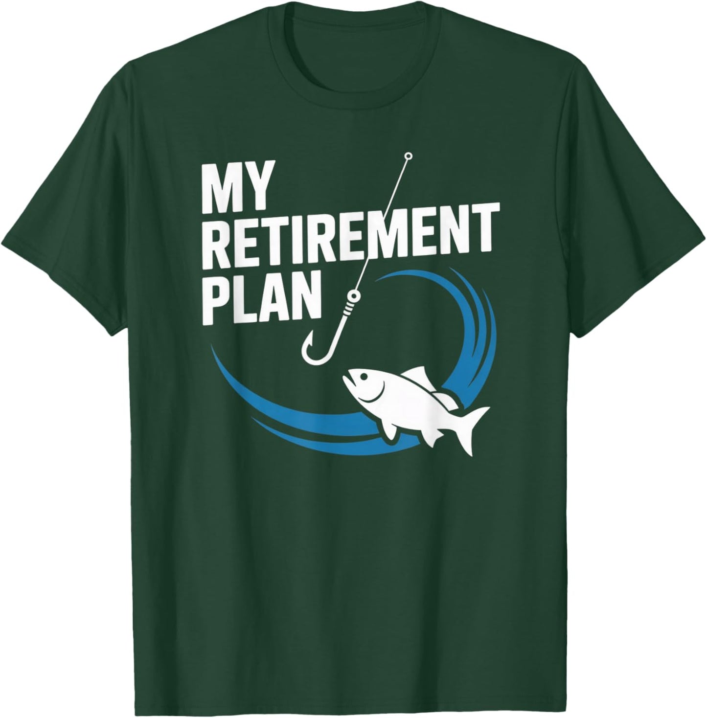 My Retirement Plan Fishing Design for Hobbyists and Anglers T-Shirt - T-Shirt | Forest