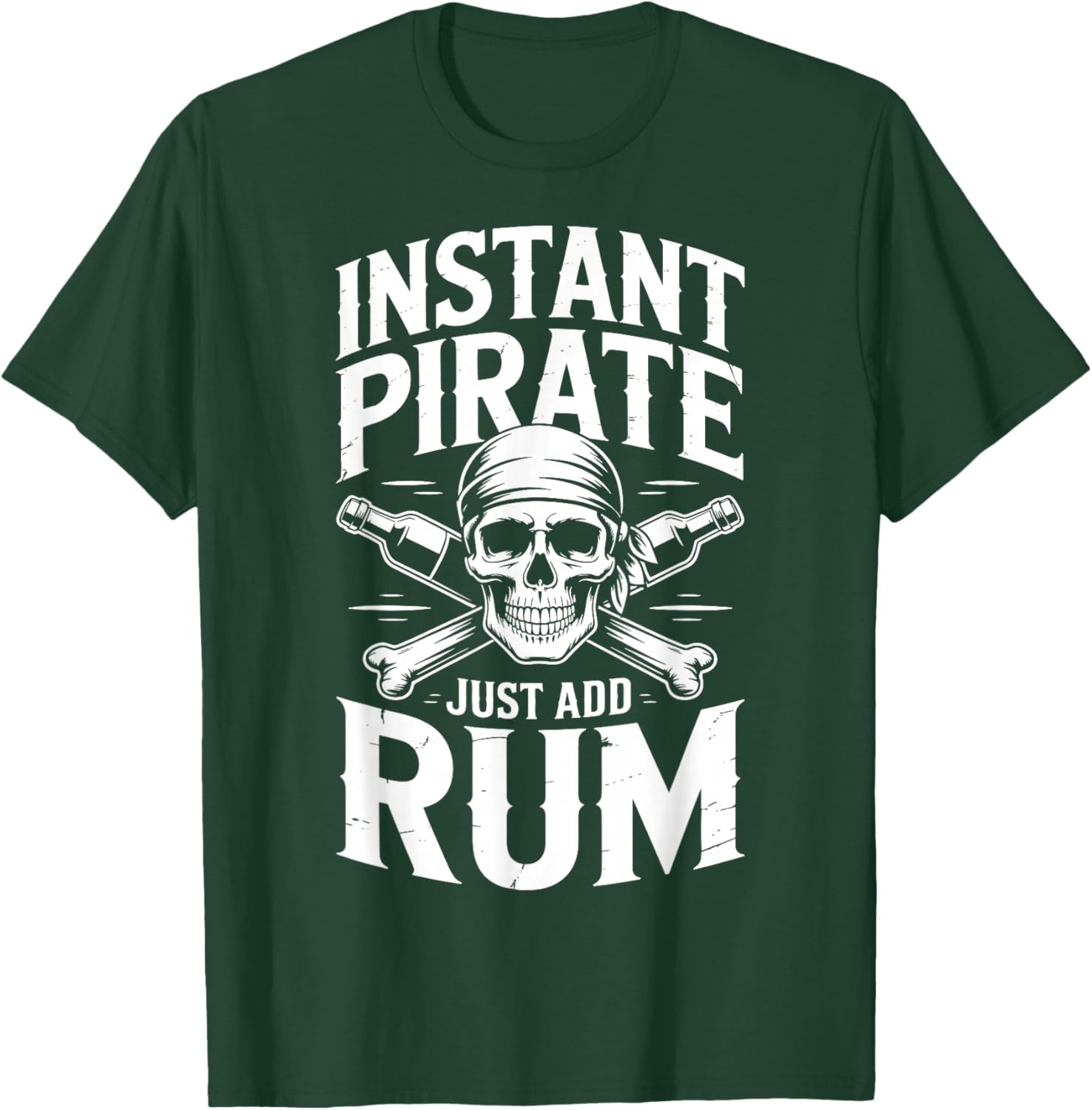 Instant Pirate Just Add Rum T-Shirt - T-Shirt | Forest
