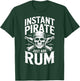 Instant Pirate Just Add Rum T-Shirt - T-Shirt | Forest