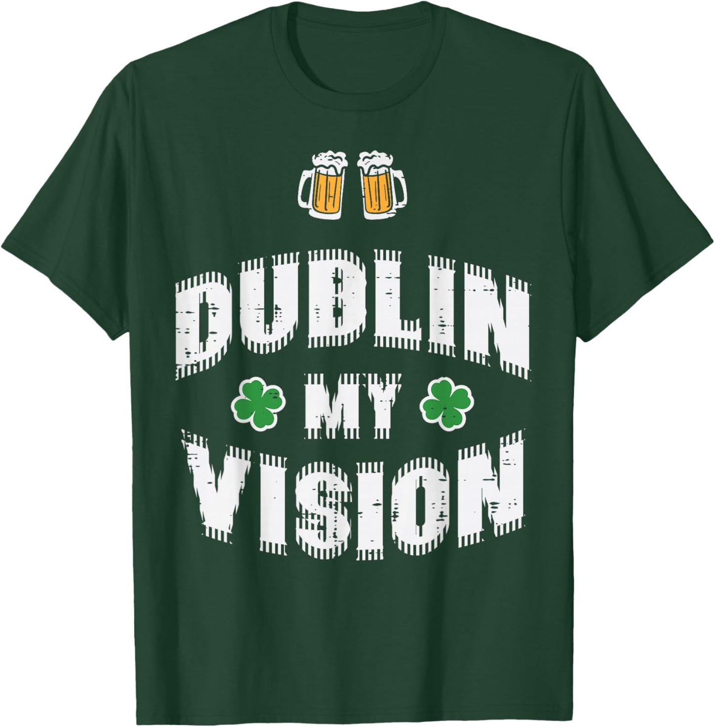 St Patricks Day Dublin My Vision Funny Saint Paddys Dad Men T-Shirt - T-Shirt | Forest