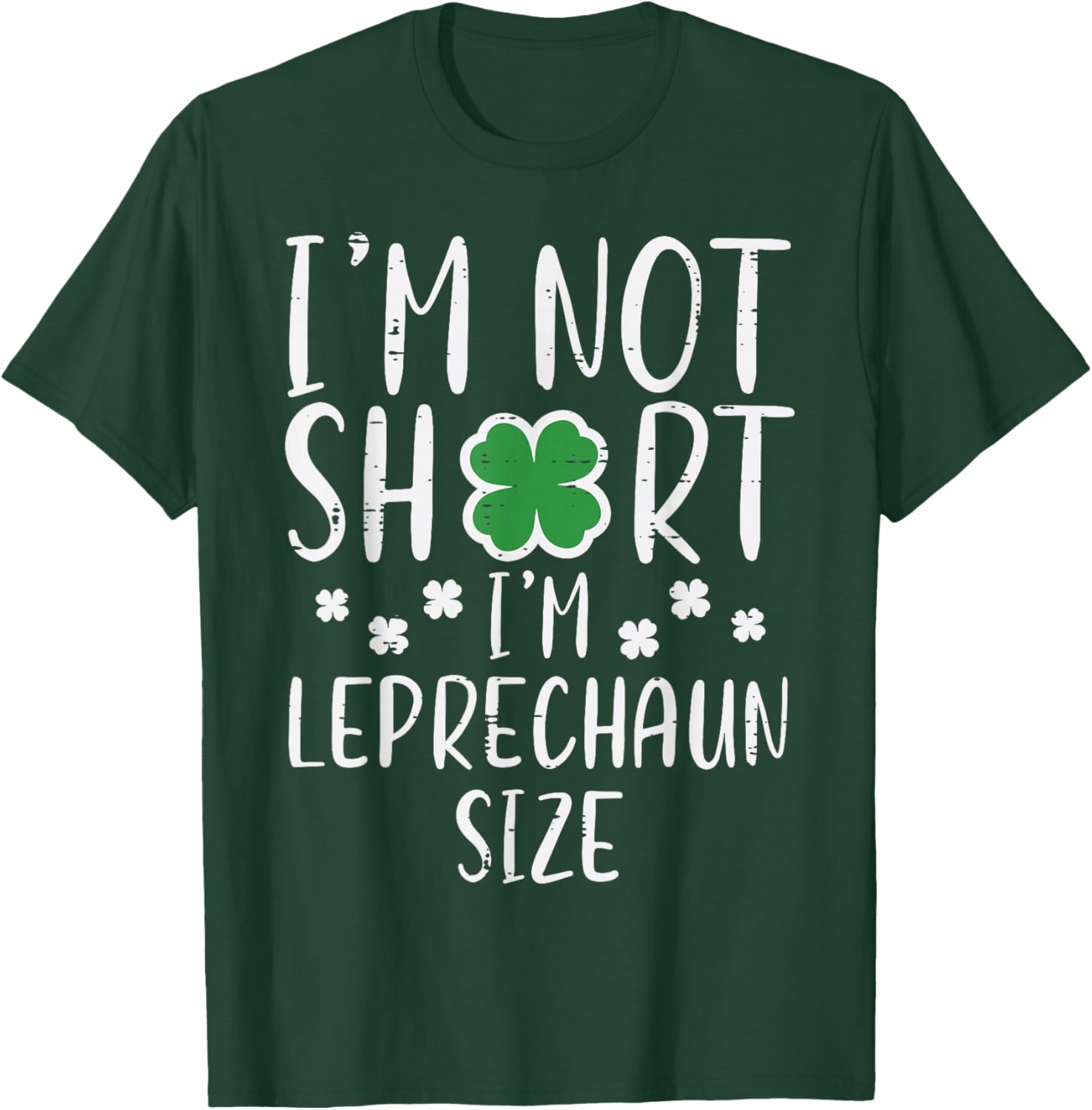 St Patricks Day Not Short Im Leprechaun Size Women Men Kids T-Shirt - T-Shirt | Forest