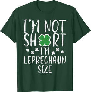 St Patricks Day Not Short Im Leprechaun Size Women Men Kids T-Shirt - T-Shirt | Forest