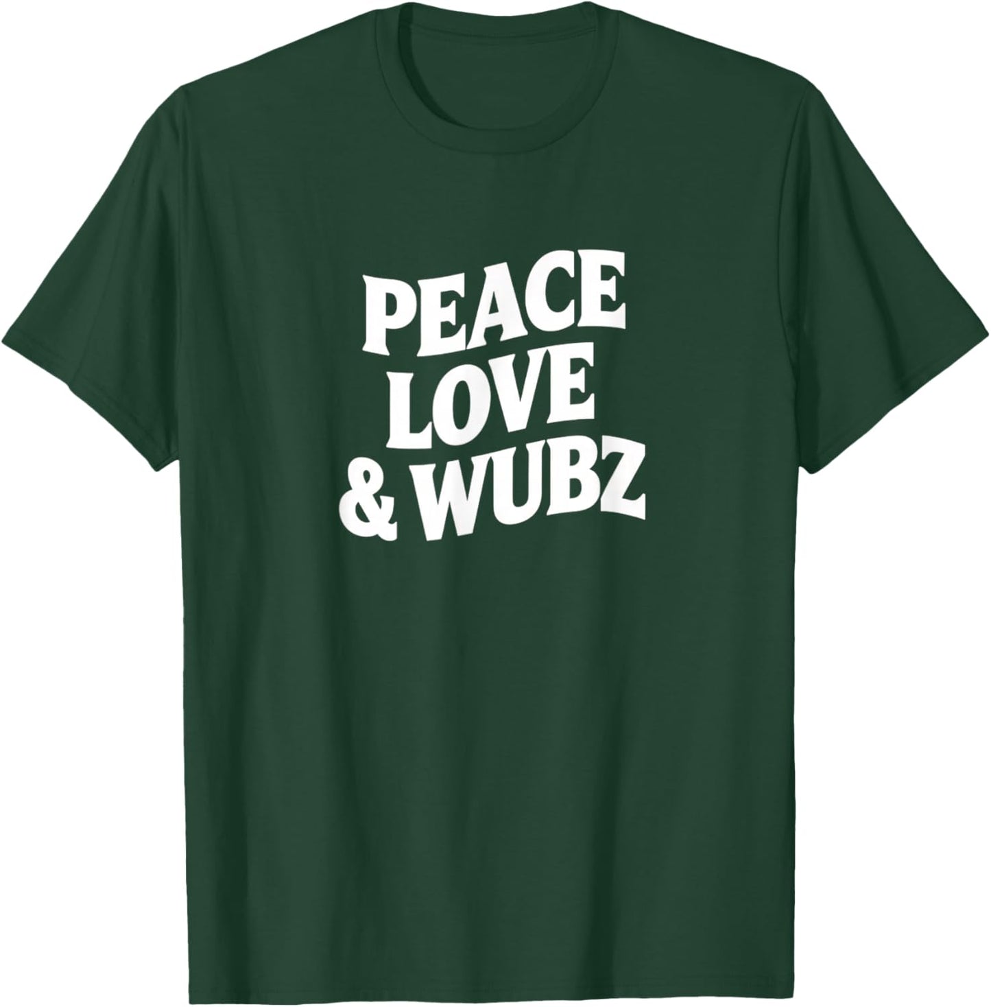 Peace Love & Wubz EDM Dubstep Rave Funny Dance Phrase T-Shirt - T-Shirt | Forest