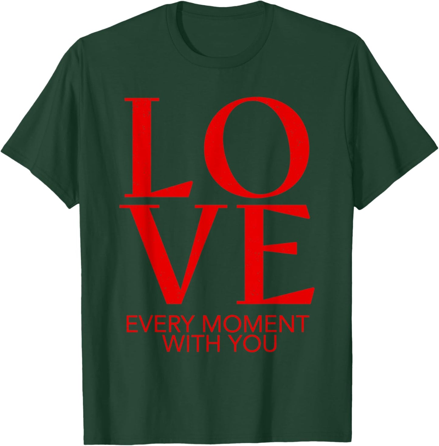 Valentines Day Love Every Moment with You Couple Design T-Shirt - T-Shirt | Forest