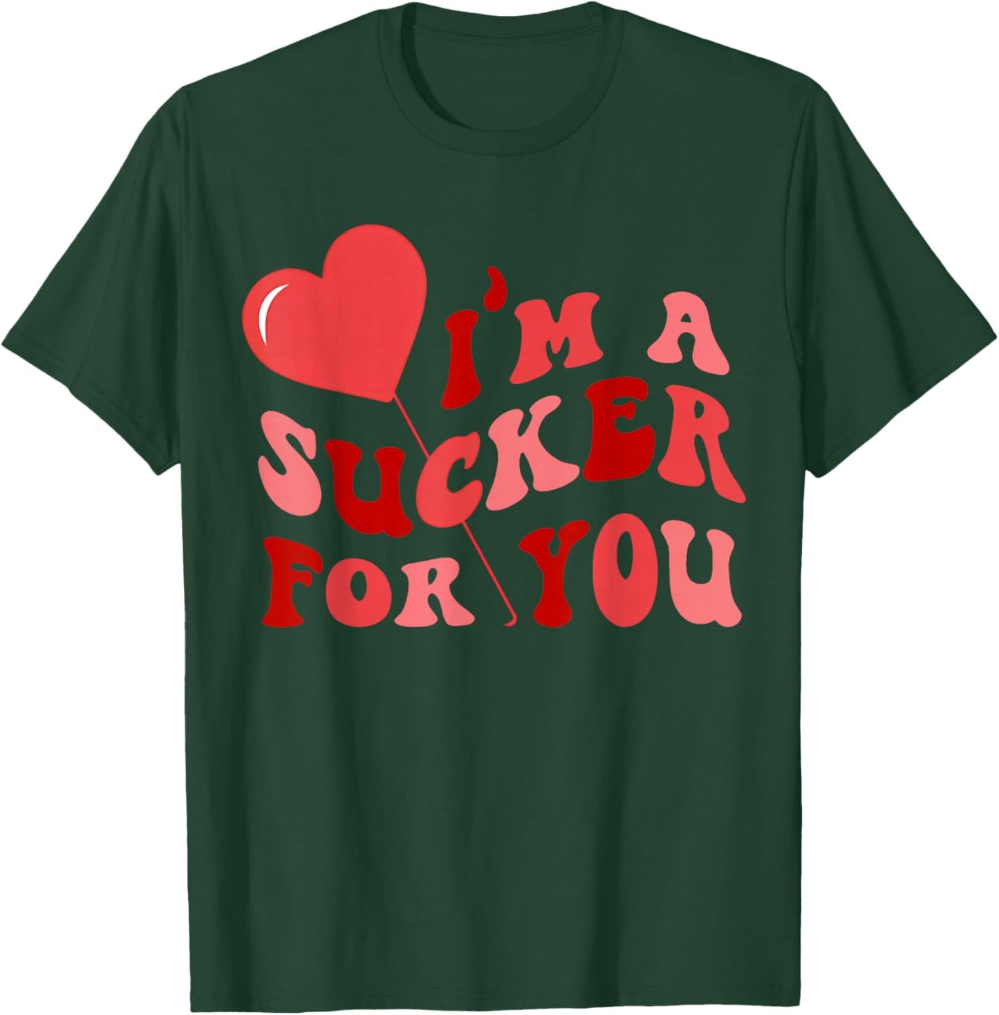 I'm A Sucker for You Candy Heart Love Happy Valentines Day T-Shirt - T-Shirt | Forest