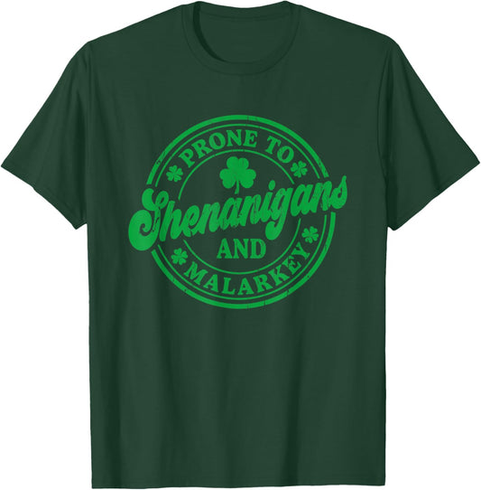 Prone to Shenanigans and Malarkey, Funny Shamrock Paddy Day T-Shirt - T-Shirt | Forest