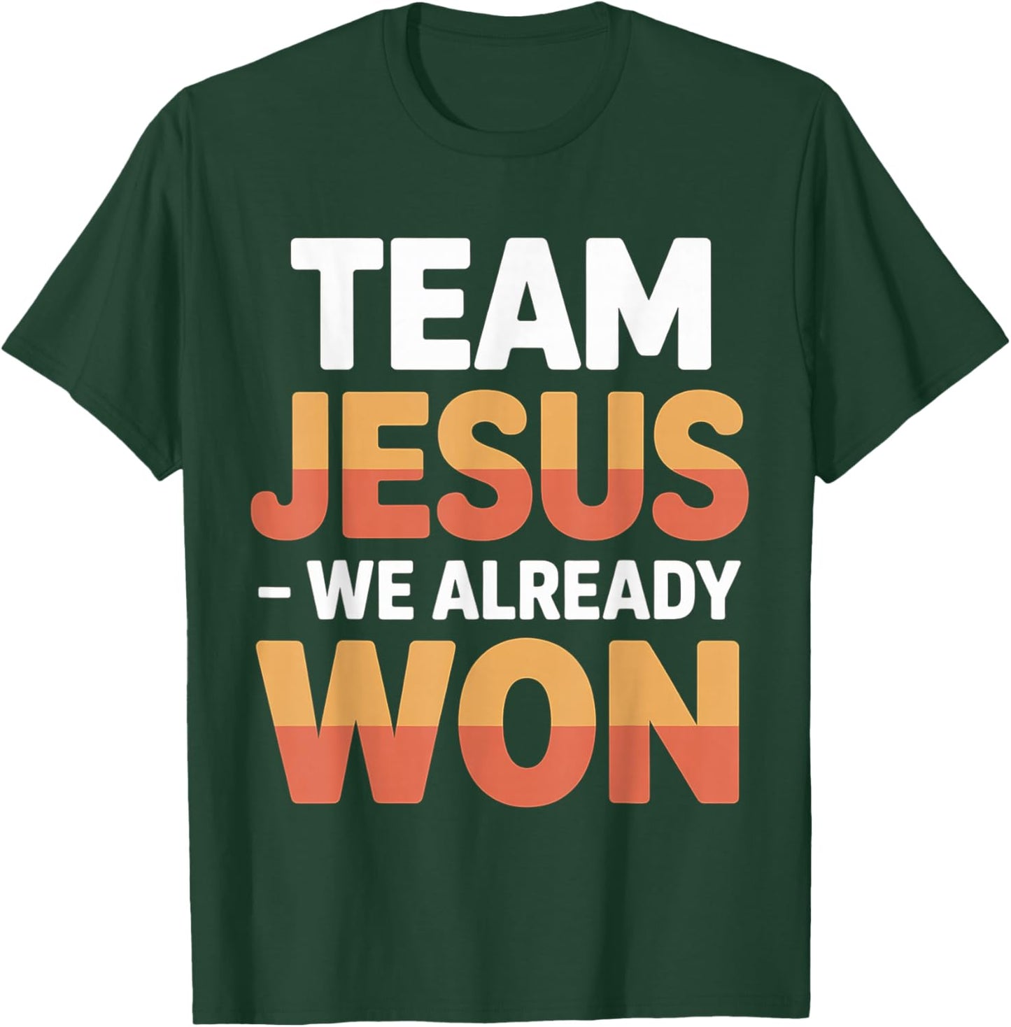 Team Jesus We Already Won Spiritual Winner Victory T-Shirt - T-Shirt | Forest