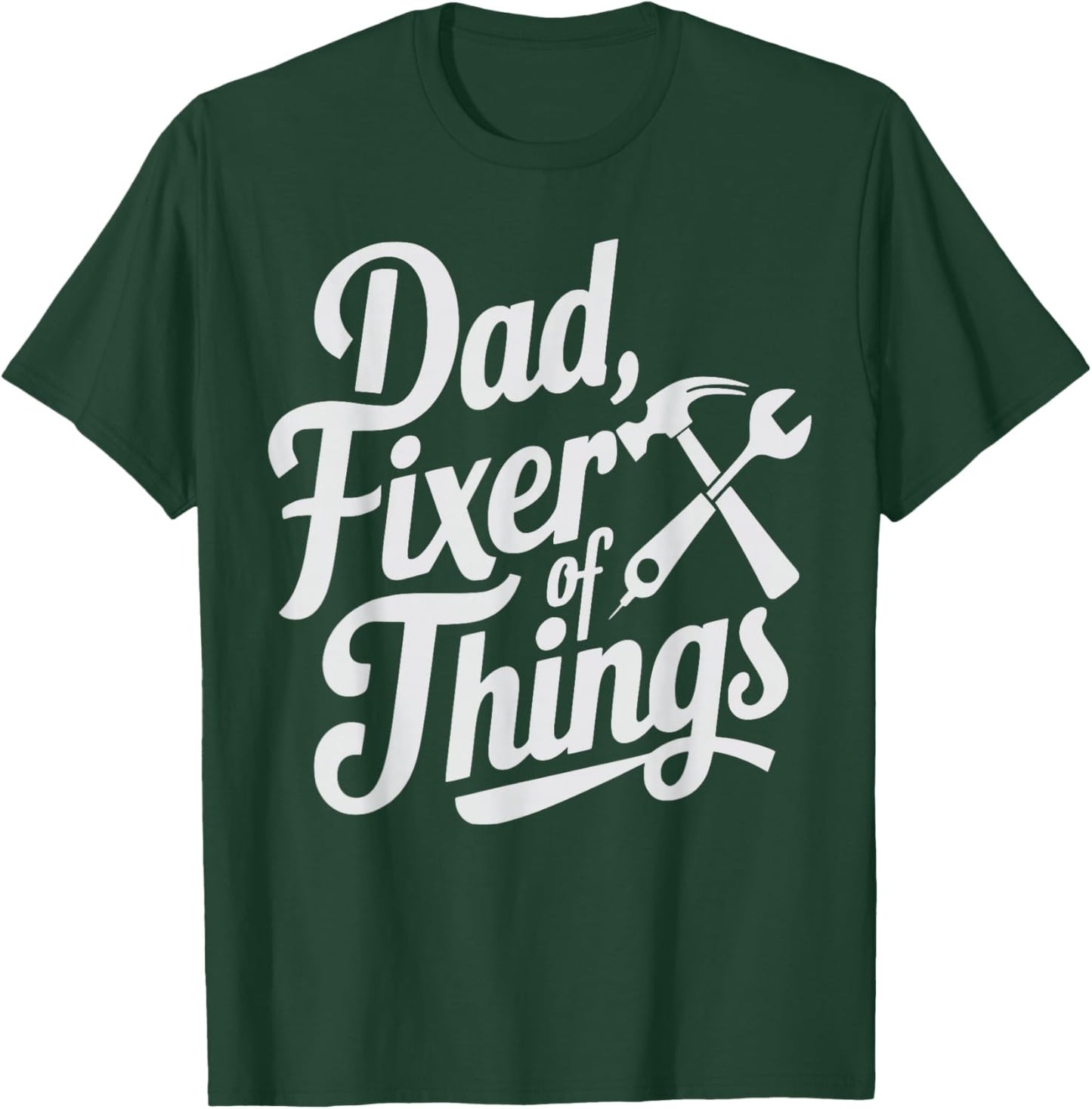 Dad Fixer of Things Handyman & Repairman Mechanic Funny T-Shirt - T-Shirt | Forest