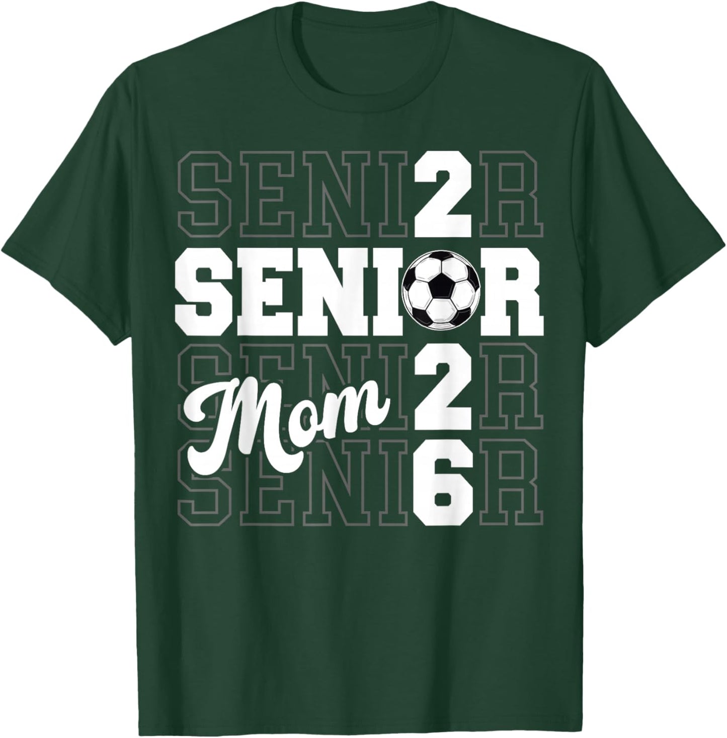 Proud Mom of A 2026 Senior Graduate Soccer Class of 2026 T-Shirt - T-Shirt | Forest