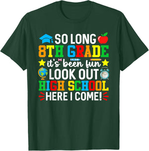 So Long 8th Grade Look Out High School Here I Come T-Shirt - T-Shirt | Forest