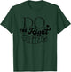 DO The Right Thing T-Shirt - T-Shirt | Forest