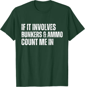 Funny Prepper Quote Bunkers and Ammo T-Shirt - T-Shirt | Forest