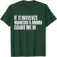 Funny Prepper Quote Bunkers and Ammo T-Shirt - T-Shirt | Forest