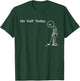 Funny No Golf Today Saying Weekend Golfer Humor Design T-Shirt - T-Shirt | Forest