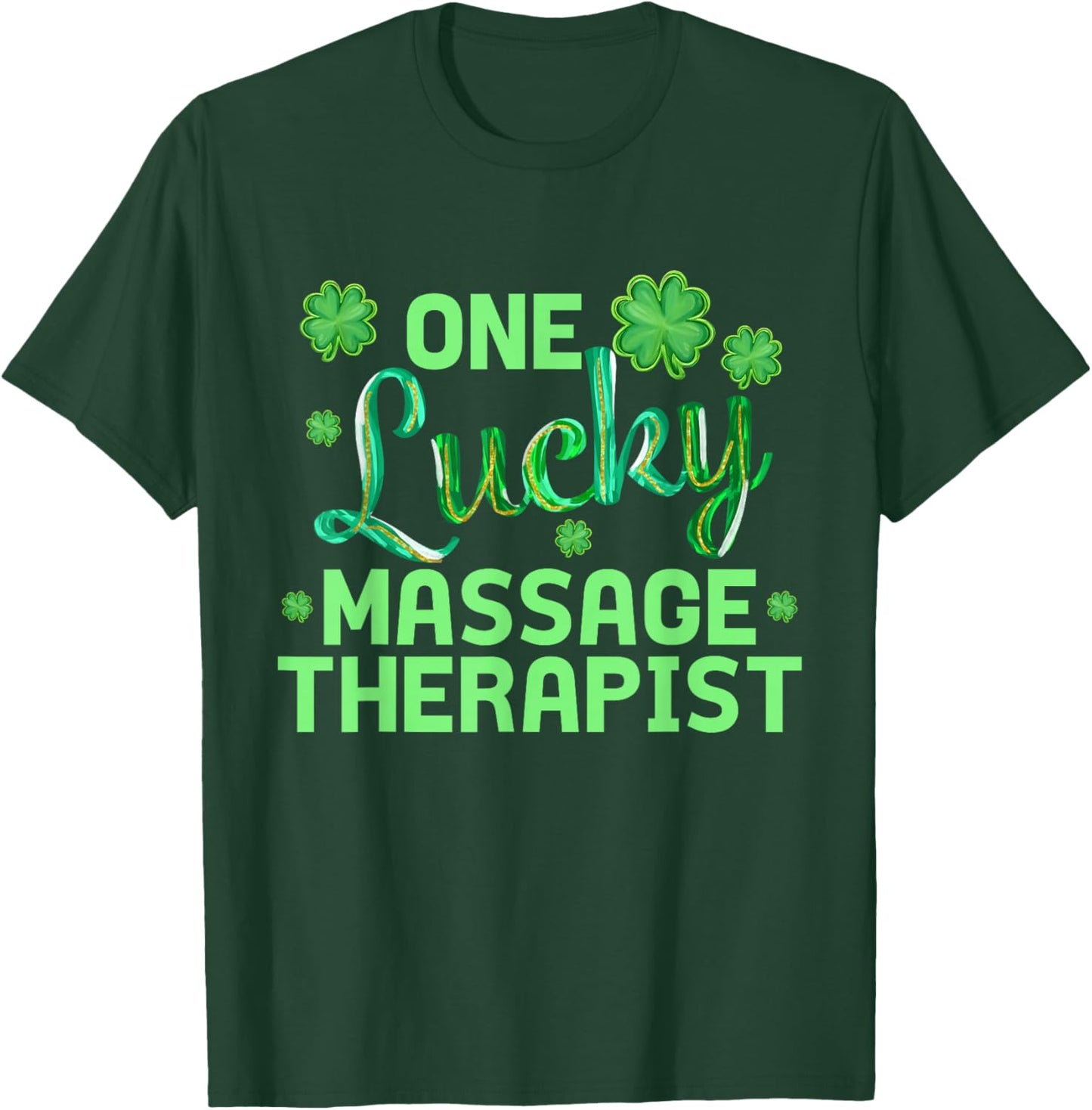 One Lucky Massage Therapist Funny St Patrick's Day T-Shirt - T-Shirt | Forest