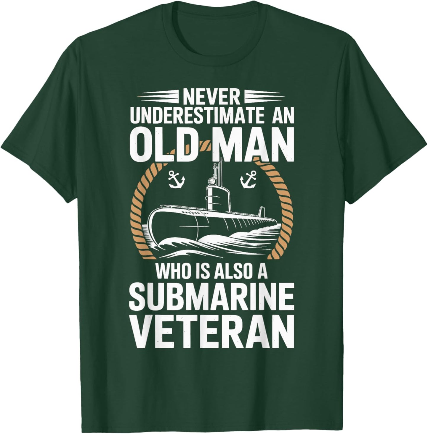 Never Underestimate an Old Man Who is A Submarine Veteran T-Shirt - T-Shirt | Forest