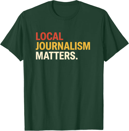 Local Journalism Matters Reading Supporter Literary Activism T-Shirt - T-Shirt | Forest