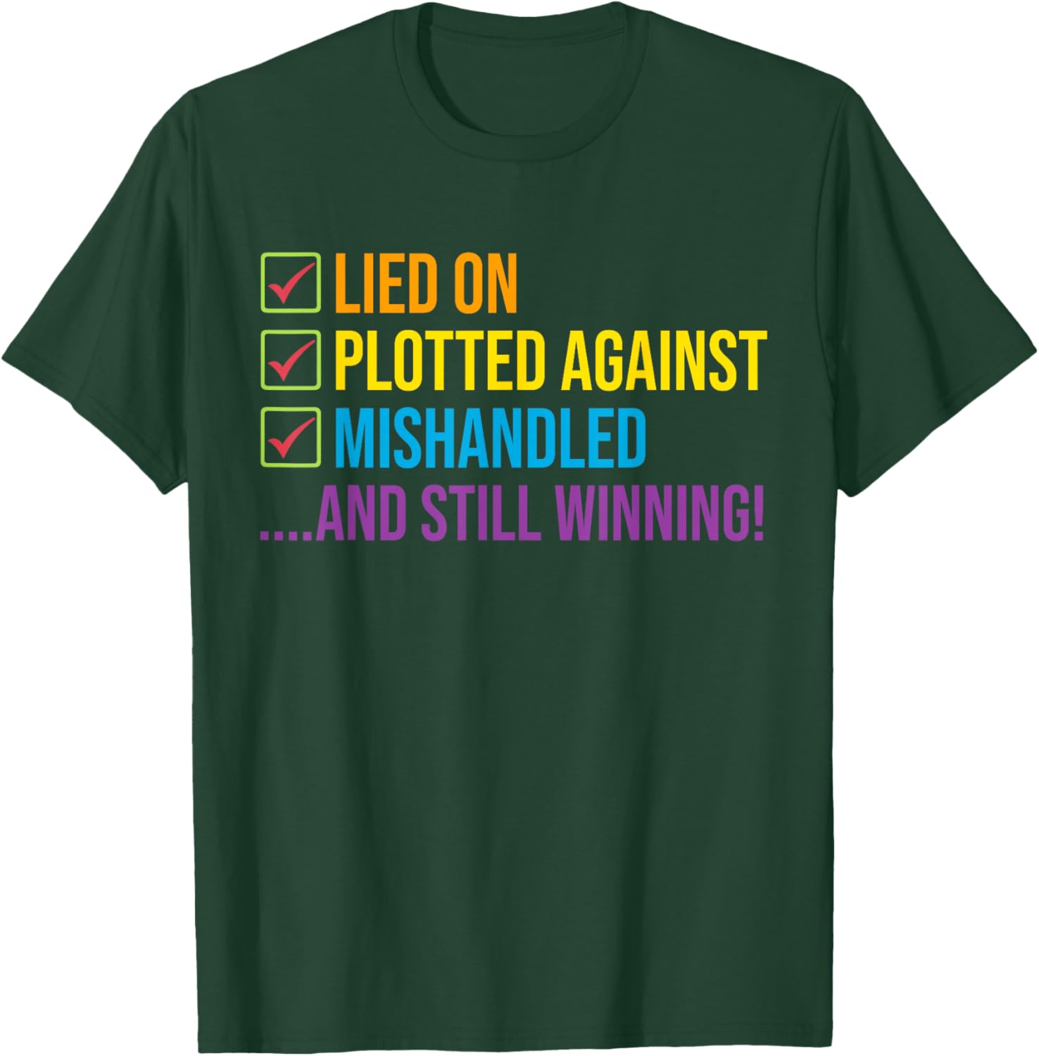 Lied On Plotted Against Mishandled and Still Winning T-Shirt - T-Shirt | Forest