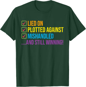 Lied On Plotted Against Mishandled and Still Winning T-Shirt - T-Shirt | Forest