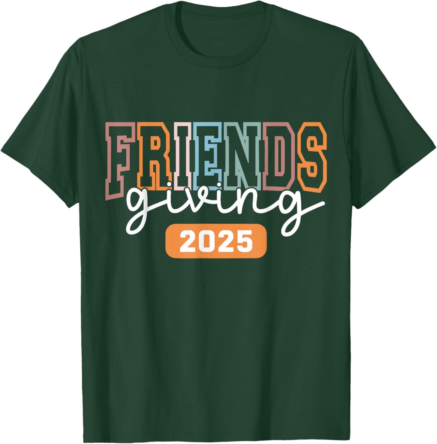Friendsgiving 2025 Thanksgiving T-Shirt - T-Shirt | Forest