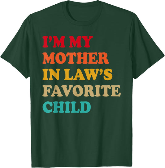 I'm My Mother in Laws Favorite Child Mothers Day Parent Men T-Shirt - T-Shirt | Forest
