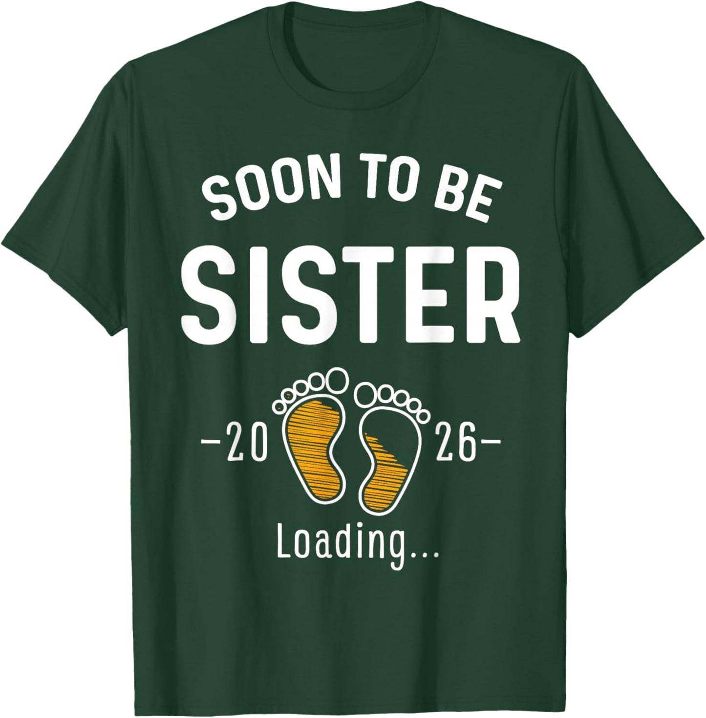 Soon to Be Sister Est 2026 Loading First Time Sis T-Shirt - T-Shirt | Forest