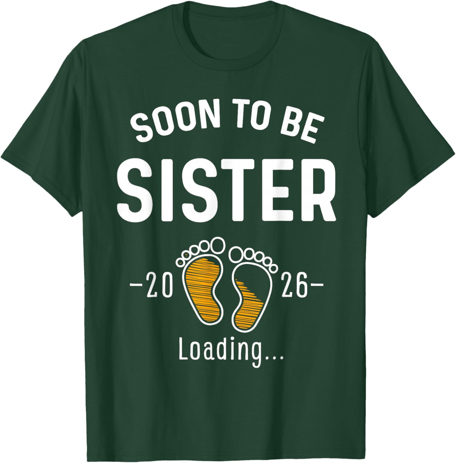 Soon to Be Sister Est 2026 Loading First Time Sis T-Shirt - T-Shirt | Forest