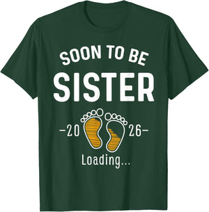 Soon to Be Sister Est 2026 Loading First Time Sis T-Shirt - T-Shirt | Forest