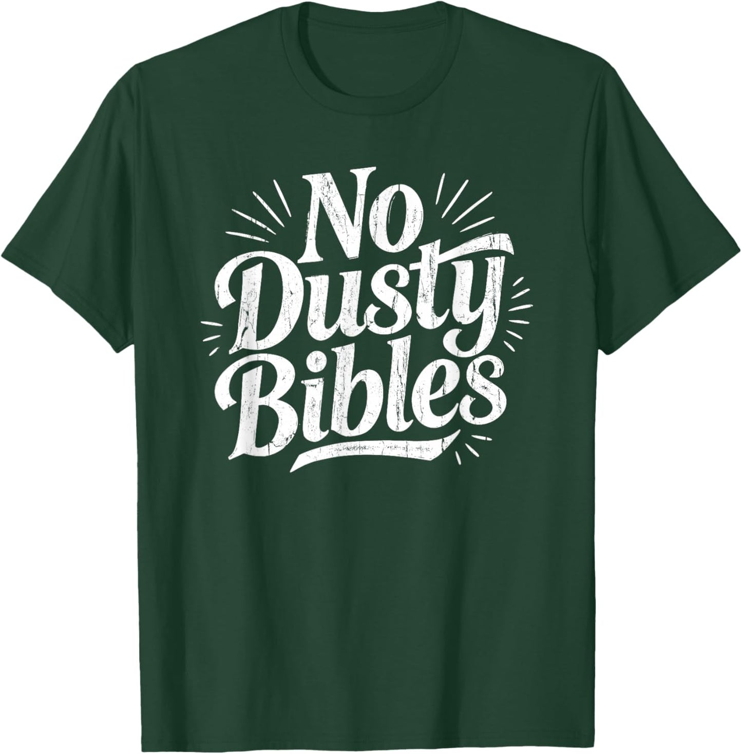 No Dusty Bibles, Jesus, Christian, Faith T-Shirt - T-Shirt | Forest