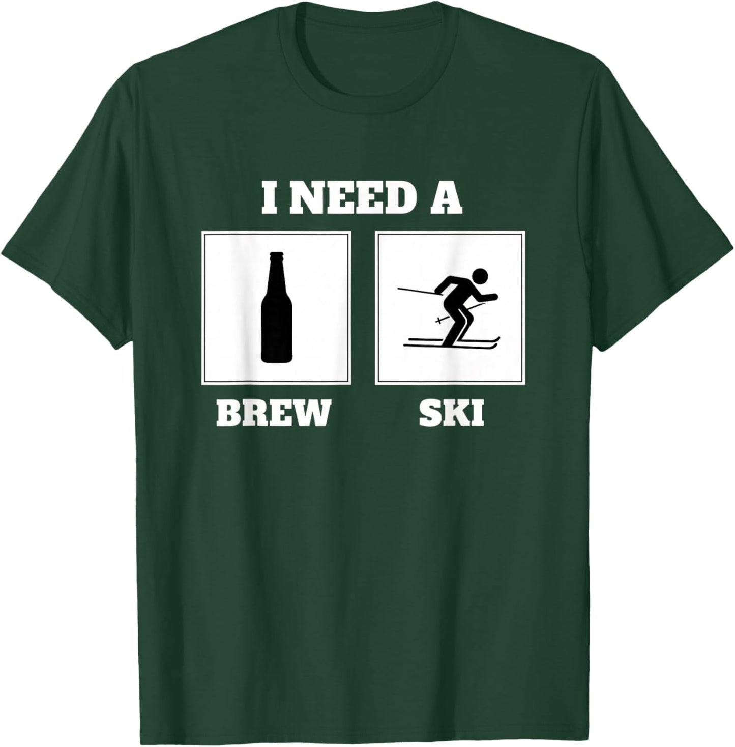 I Need A Brew Ski Funny Beer Skiing Saying Alcohol Humor T-Shirt - T-Shirt | Forest