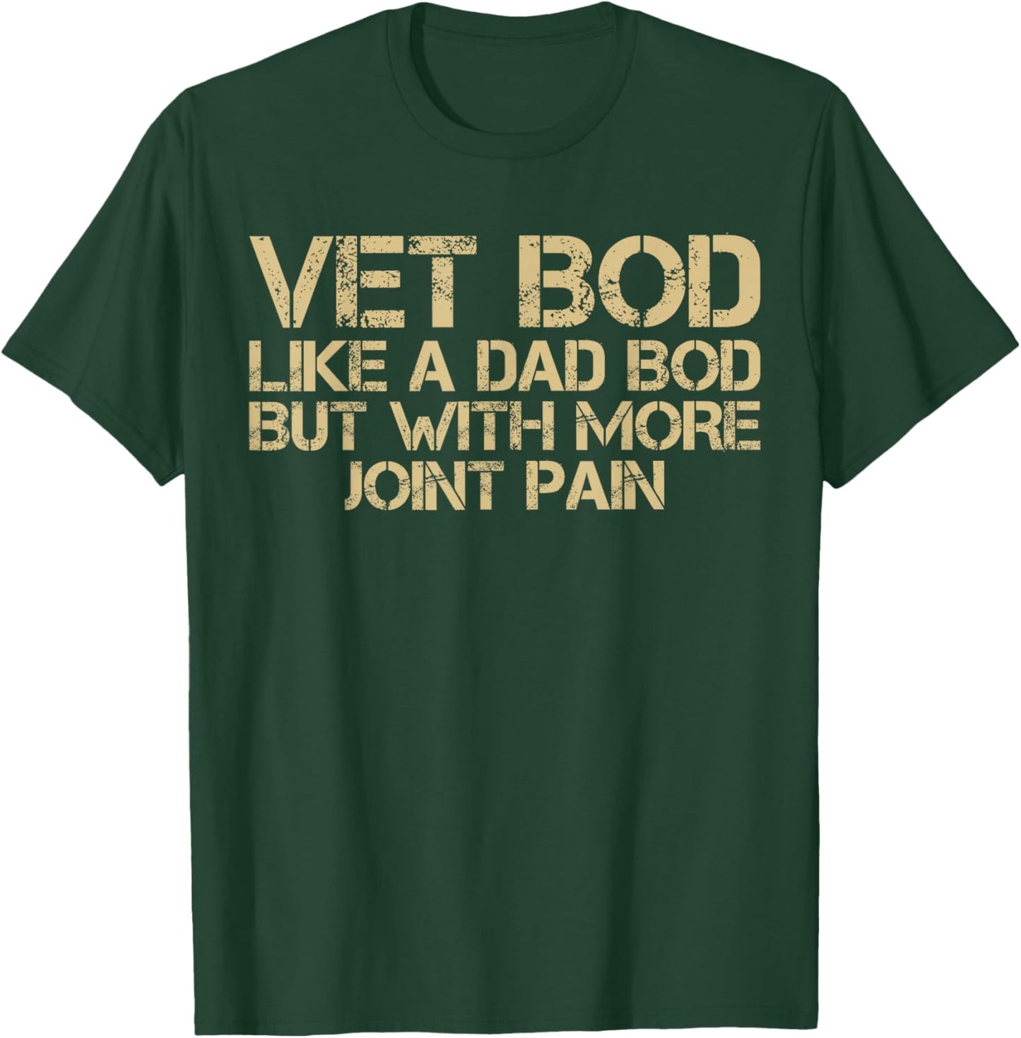 Funny Veteran Vet BOD Like Dad BOD But with More Joint Pain T-Shirt - T-Shirt | Forest