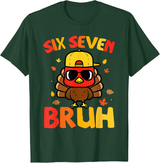 67 Thanksgiving Funny Turkey 6 7 Six Seven Bruh T-Shirt - T-Shirt | Forest