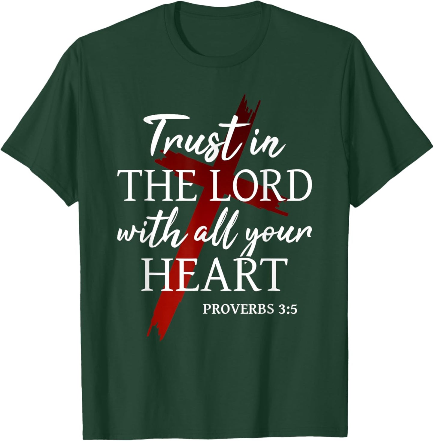 Christian Trust in The Lord God Faith Cross Proverbs 3:5 T-Shirt - T-Shirt | Forest