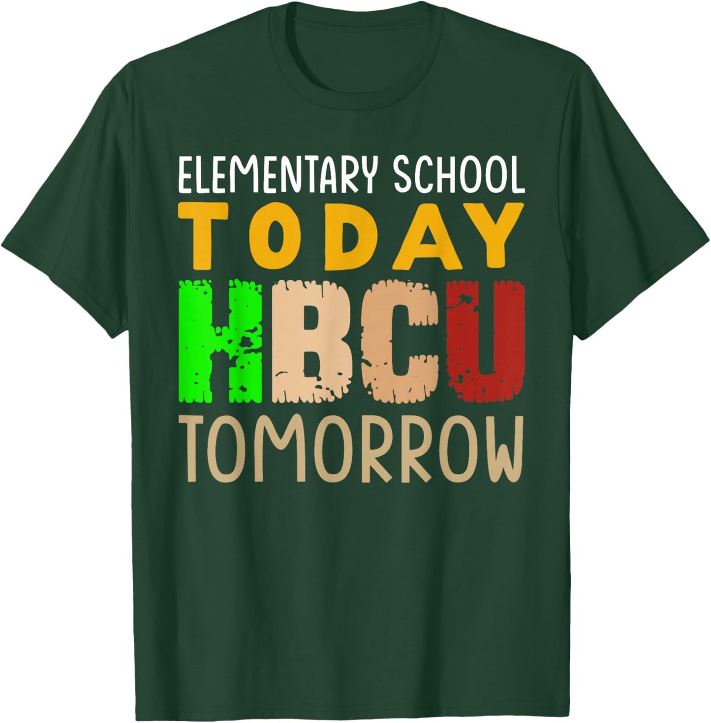 HBCU School Elementary School Today HBCU Tomorrow Boys Girls T-Shirt - T-Shirt | Forest