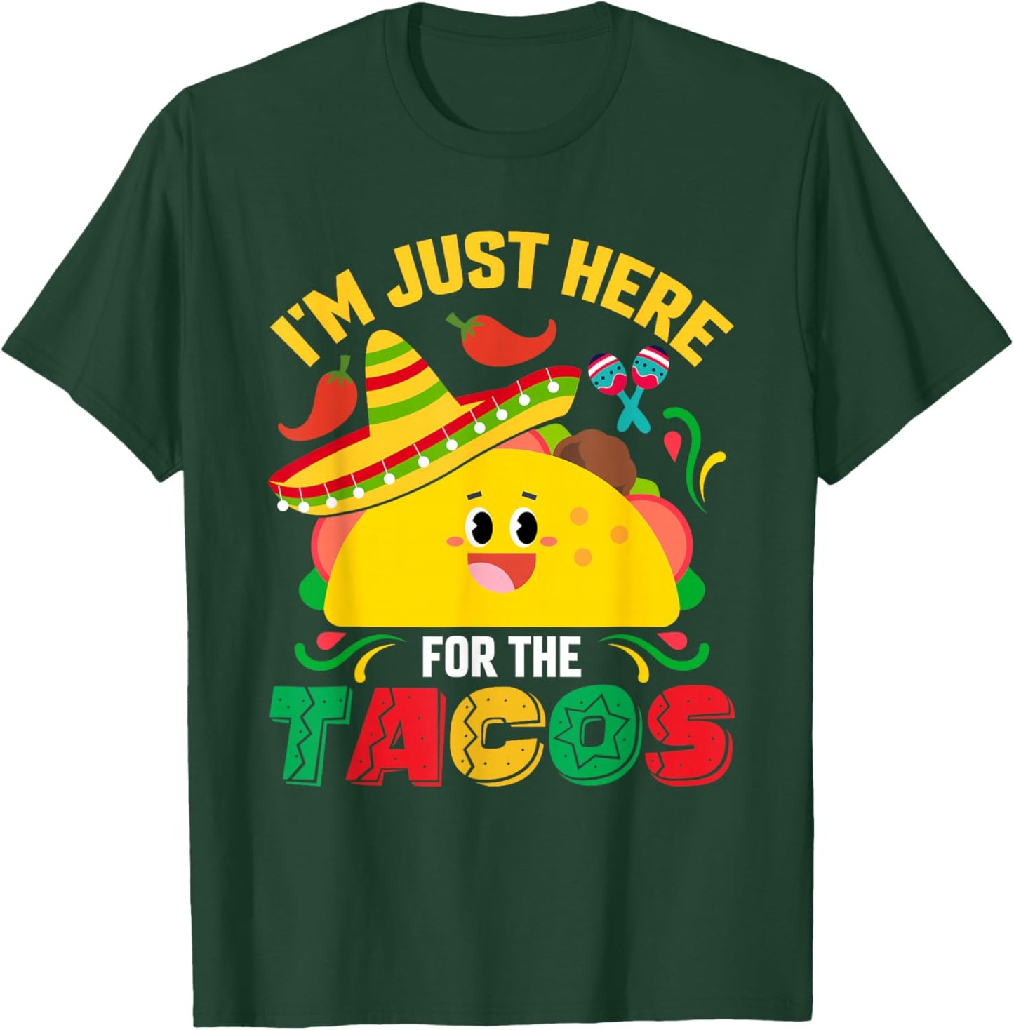 I'm Just Here for The Tacos Funny Cinco Mayo Mexican Party T-Shirt - T-Shirt | Forest