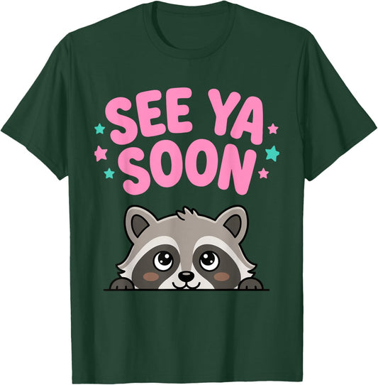 Cute Raccoon See Ya Soon Shirt Funny Animal Goodbye Kawaii T-Shirt - T-Shirt | Forest