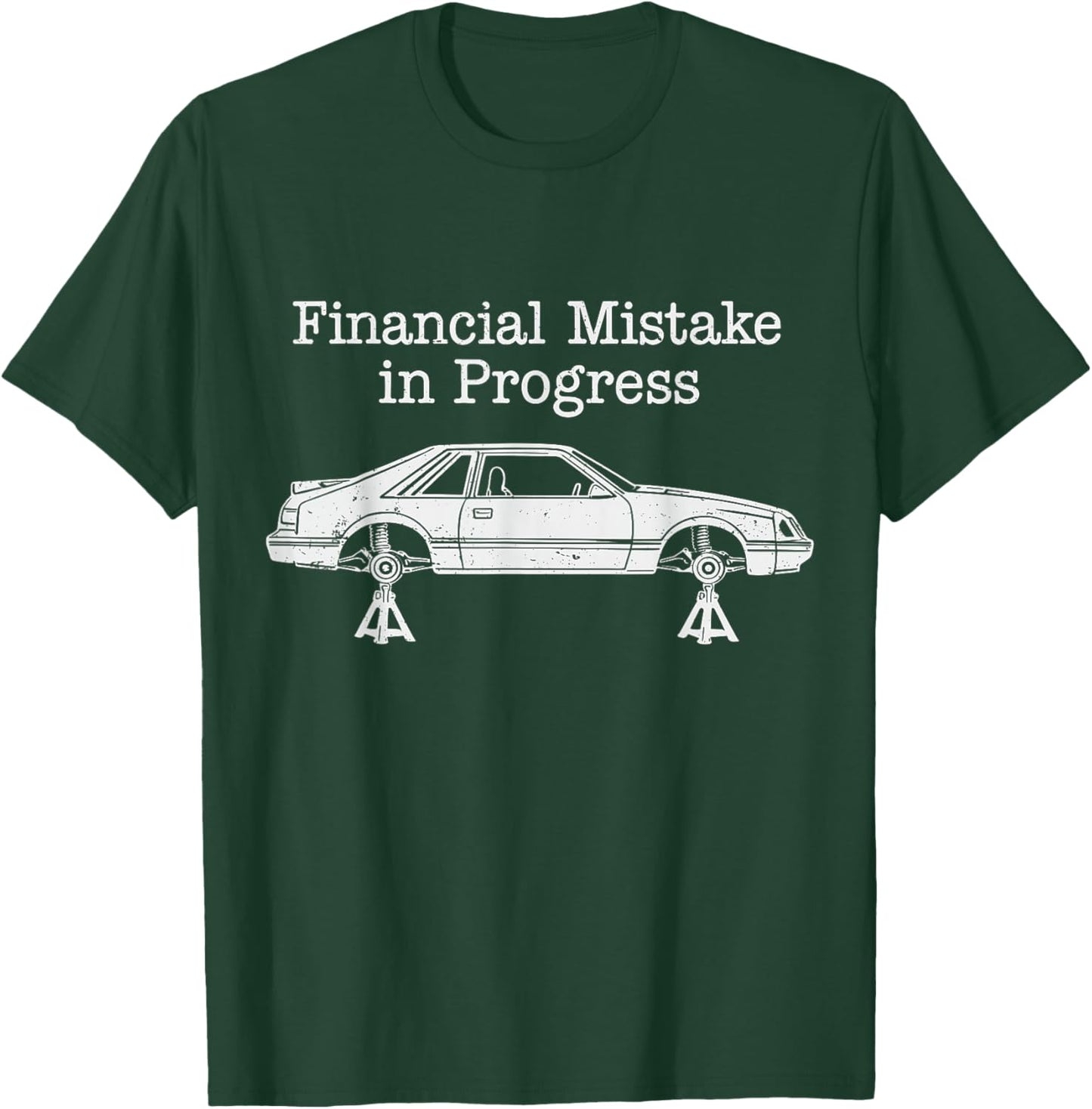 Financial Mistake in Progress Funny Car Enthusiast T-Shirt - T-Shirt | Forest