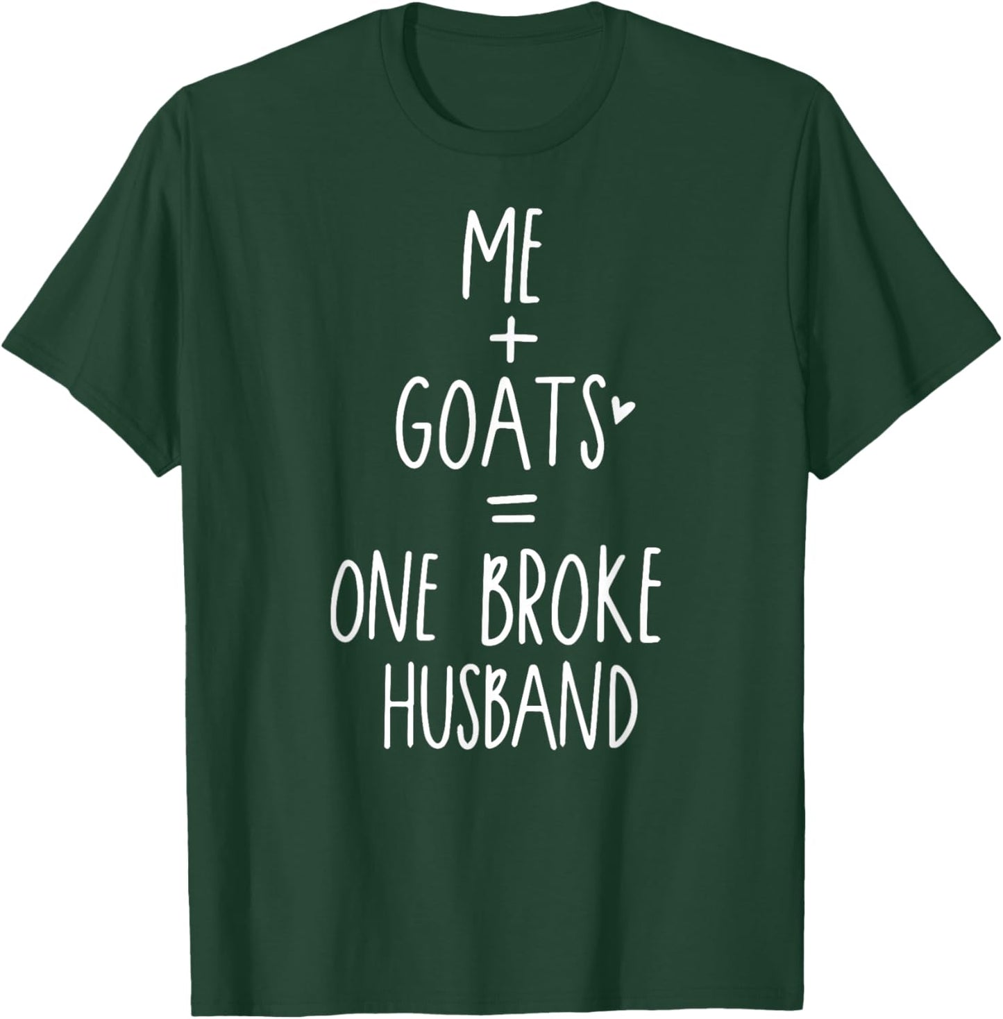 Funny Goat me and Goats One Broke Husband T-Shirt - T-Shirt | Forest