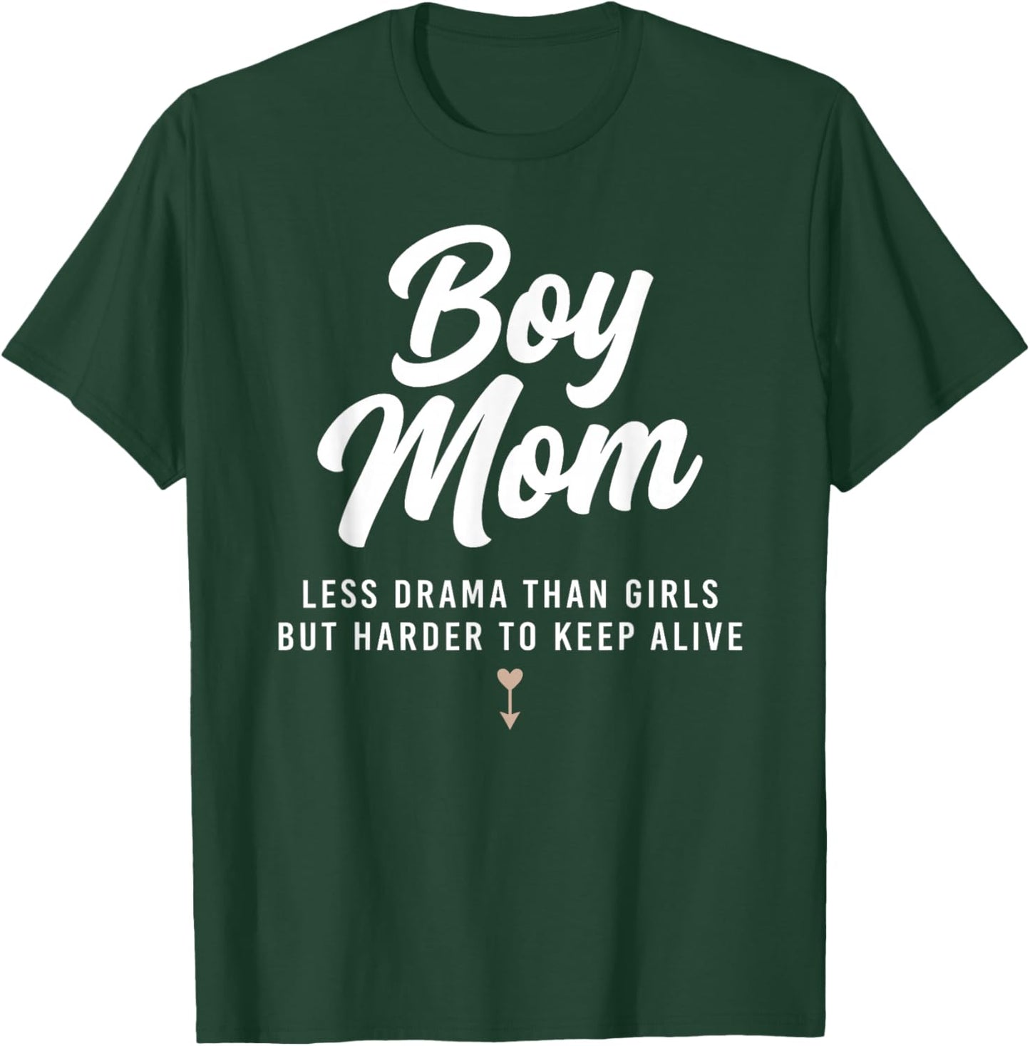 Boy Mom Less Drama Than Girls But Harder to Keep Alive T-Shirt - T-Shirt | Forest