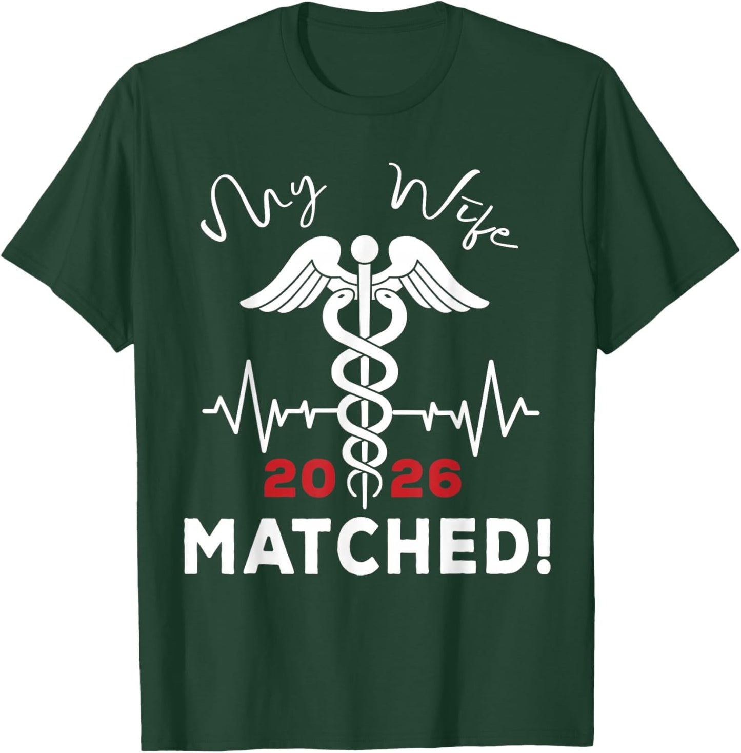 My Wife Matched Medical Student Residency Match Day 2026 T-Shirt - T-Shirt | Forest