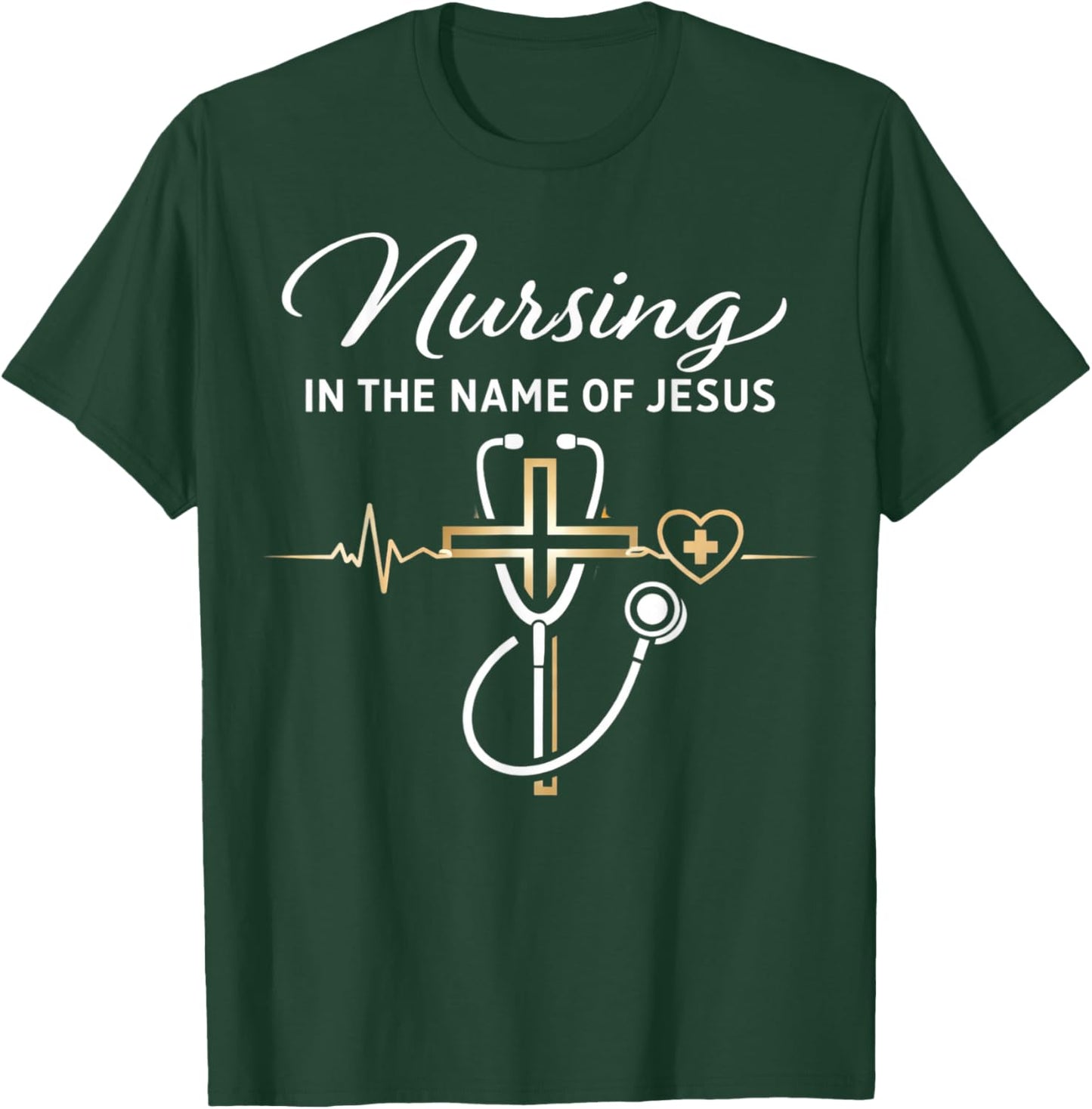 Nursing in The Name of Jesus Christian Nurse T-Shirt - T-Shirt | Forest