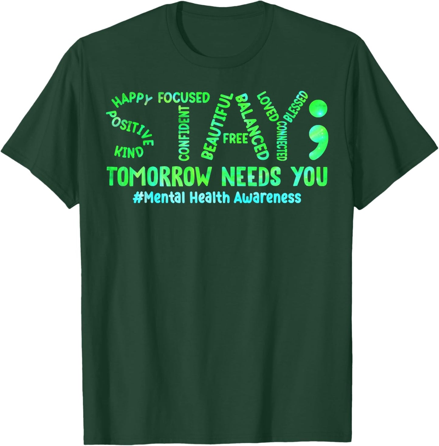 Stay Tomorrow Needs You Mental Health Matters Awareness T-Shirt - T-Shirt | Forest