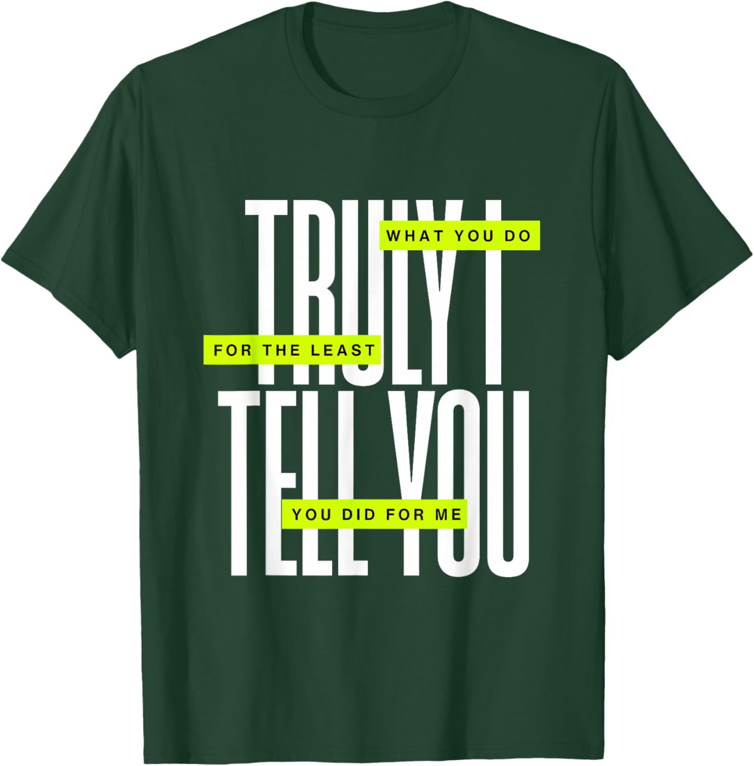 Bible Quote Truly I Tell You T-Shirt - T-Shirt | Forest