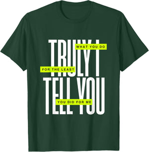 Bible Quote Truly I Tell You T-Shirt - T-Shirt | Forest