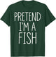 Pretend I'm A Fish Halloween Party Costume T-Shirt - T-Shirt | Forest