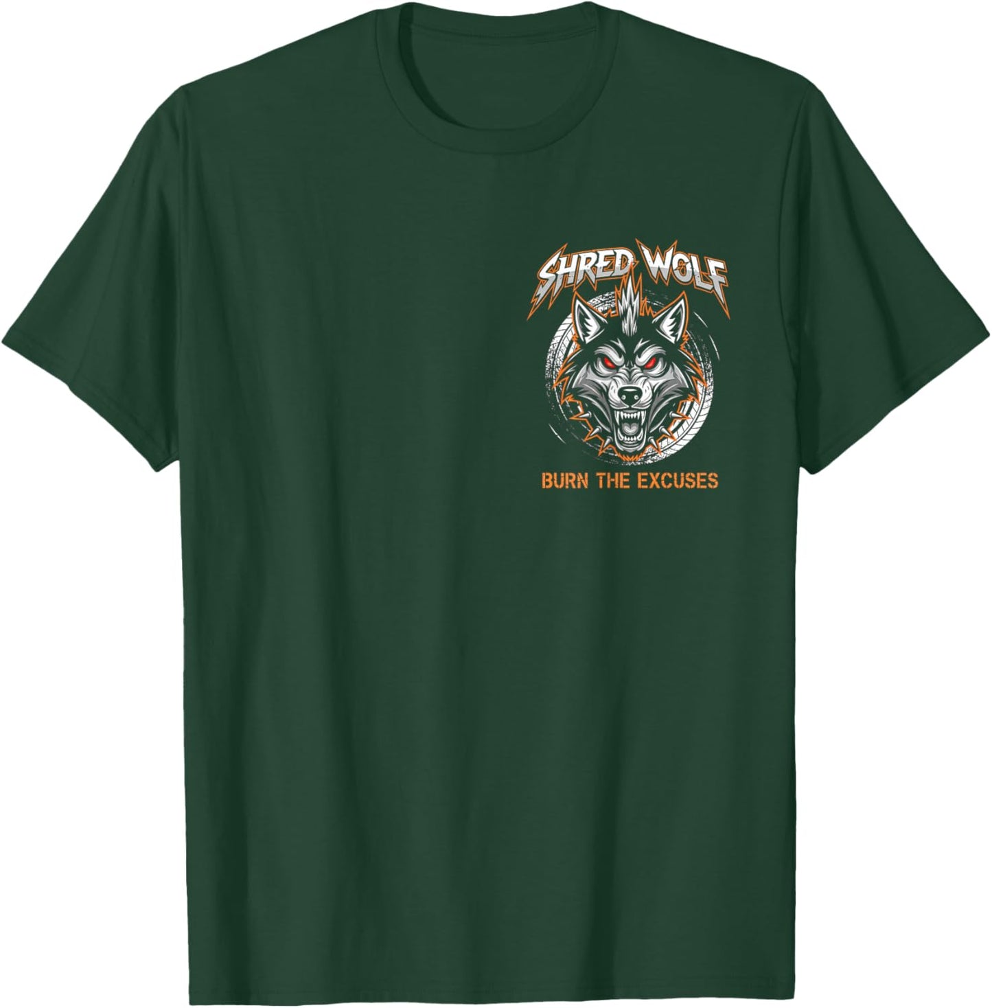 Burn The Excuses T-Shirt - T-Shirt | Forest